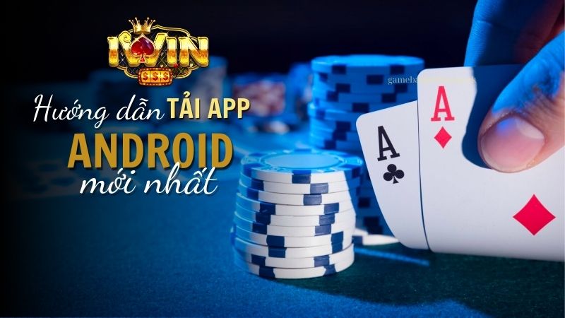 Hướng dẫn tải Iwin Club cho điện thoại Android