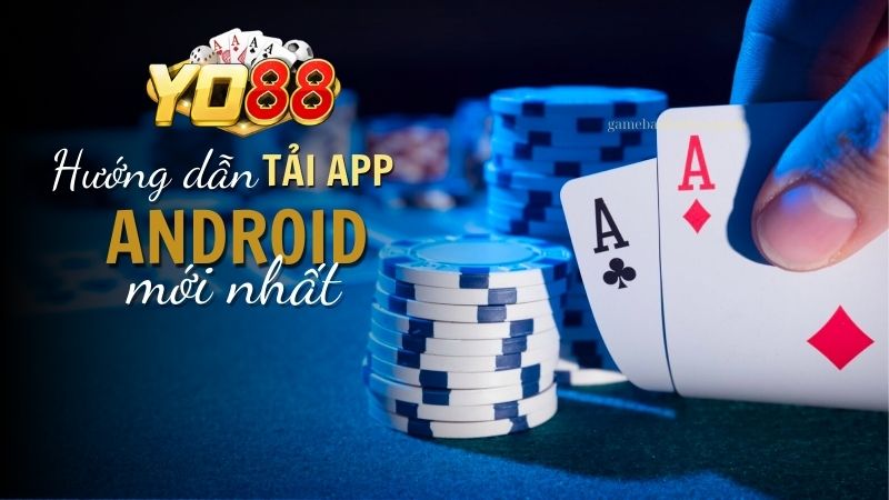 Hướng dẫn tải Yo88 cho điện thoại Android