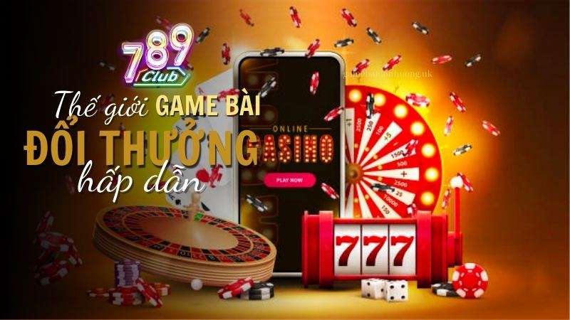 Trải nghiệm game bài đỉnh cao tại 789Club