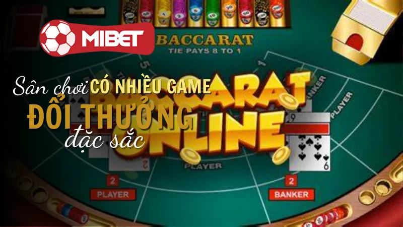 Tìm hiểu các thông tin về game bài Baccarat tại Mibet