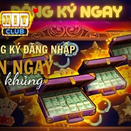 Đăng ký/Đăng nhập HitClub