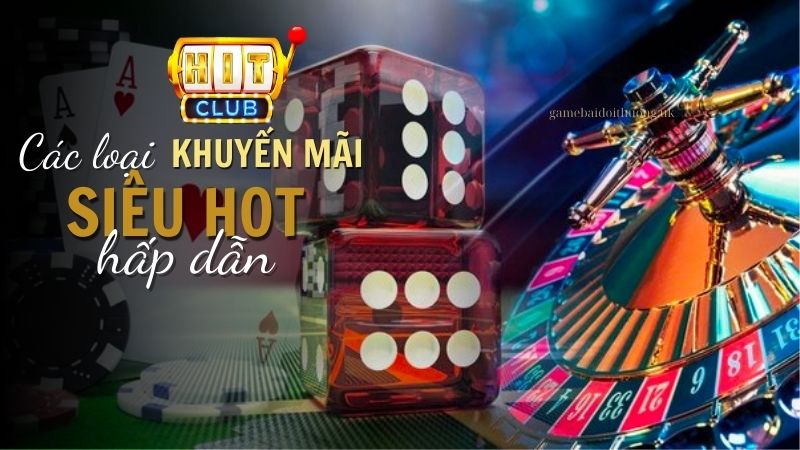 Các loại khuyến mãi Hit Club 2024