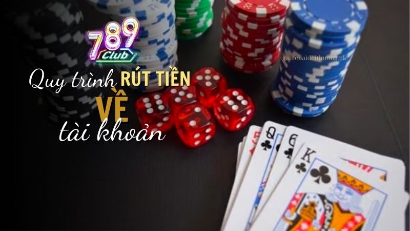 Quy trình rút tiền từ 789 Club về tài khoản ngân hàng