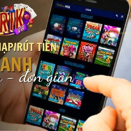 Cách Nạp/Rút Tiền Rik Vip