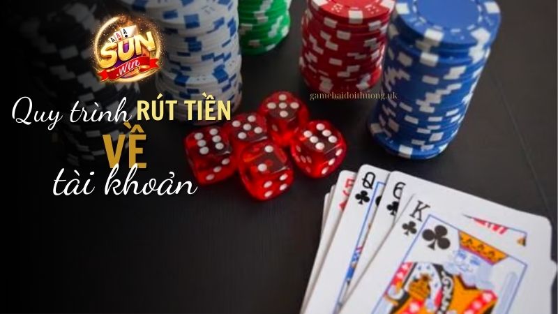 Quy trình rút tiền từ Sun Win về tài khoản cá nhân