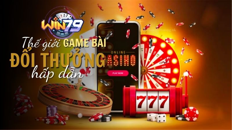 win79 Kho tàng game "khủng" với đa dạng thể loại hấp dẫn