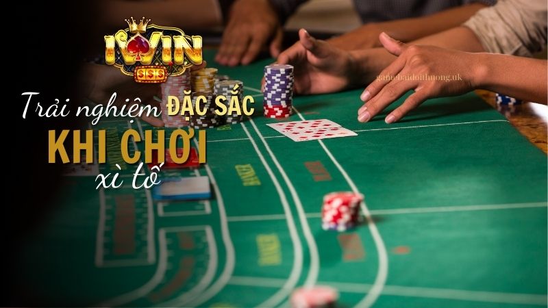 Trải nghiệm chơi Xì Tố đỉnh cao tại Iwin Club