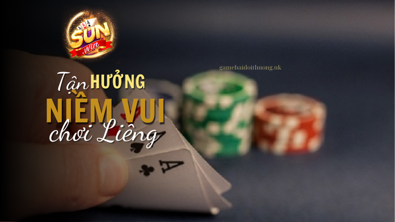 Chơi Liêng tại Sun Win - Tận hưởng niềm vui bất tận