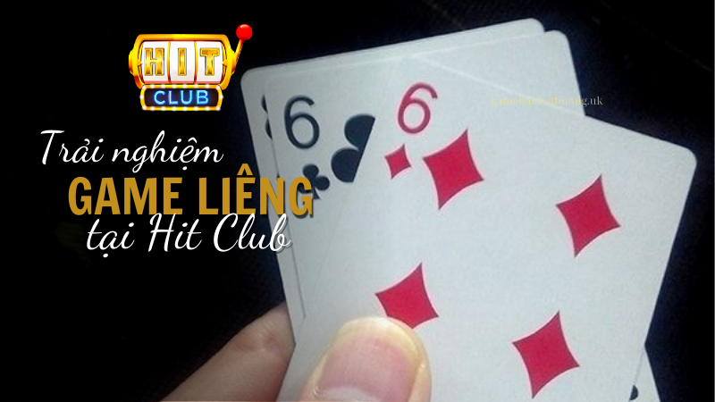 Trải nghiệm chơi Liêng tại Hit Club