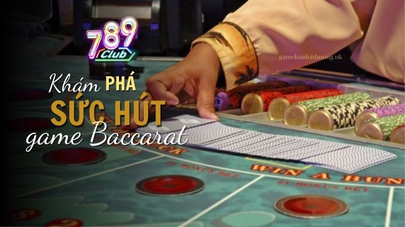 Luật chơi Baccarat đơn giản, dễ hiểu