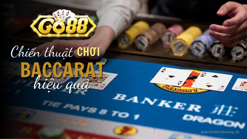 Chiến thuật chơi Baccarat tại Go88 hiệu quả