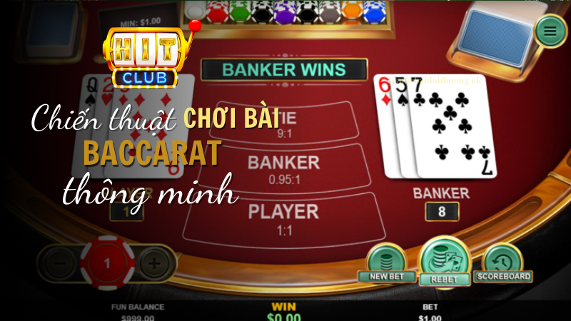 Chiến thuật thông minh chơi Baccarat tại Hit Club