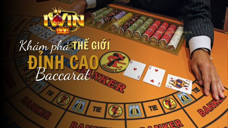 Khám phá thế giới đỉnh cao của Baccarat tại Iwin Club