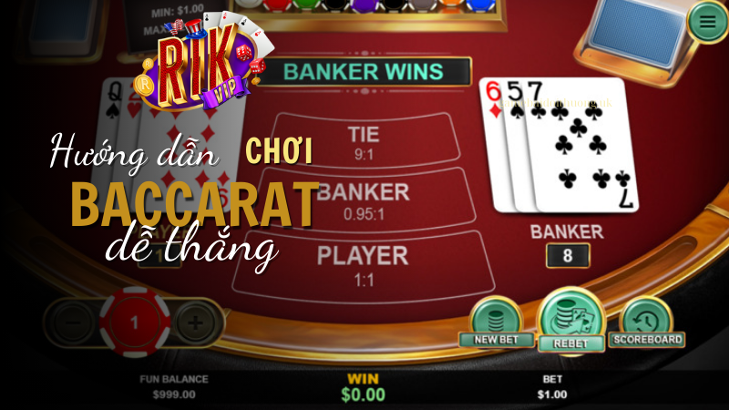 Hướng dẫn Cách chơi Baccarat tại Rik Vip dễ thắng