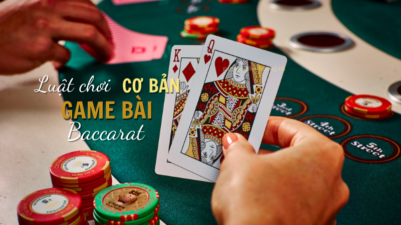 Luật chơi cơ bản của game bài Baccarat Tại Sun Win