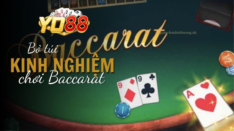 Kinh nghiệm quan trọng chinh phục Baccarat