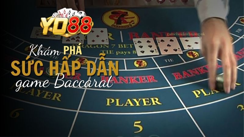 Khám phá sức hút của game bài Baccarat 