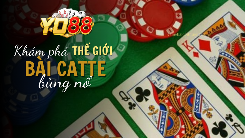 Khám phá thế giới bùng nổ với Game bài Catte tại Yo88