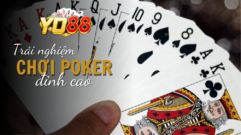 Trải nghiệm chơi game Poker đỉnh cao tại Yo88