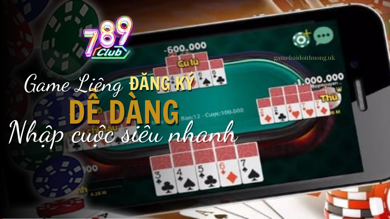 Chơi game bài Liêng tại 789 Club- đăng ký tài khoản dễ dàng, nhập cuộc siêu nhanh