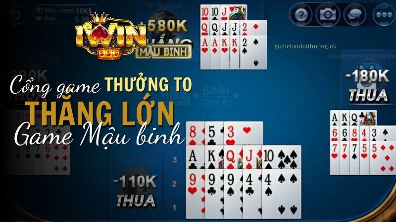 Giải trí đỉnh cao với game bài Mậu Binh tại Iwin Club