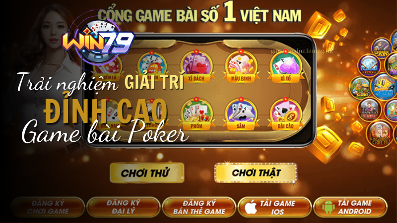 Trải nghiệm giải trí đỉnh cao với Game bài Poker tại Win79