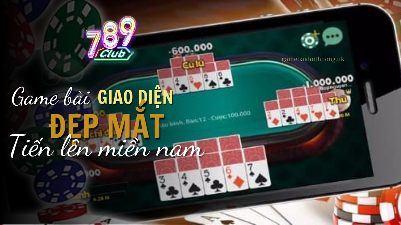 Game bài tiến lên miền nam tại 789 Club giao diện đẹp mắt, âm thanh sống động