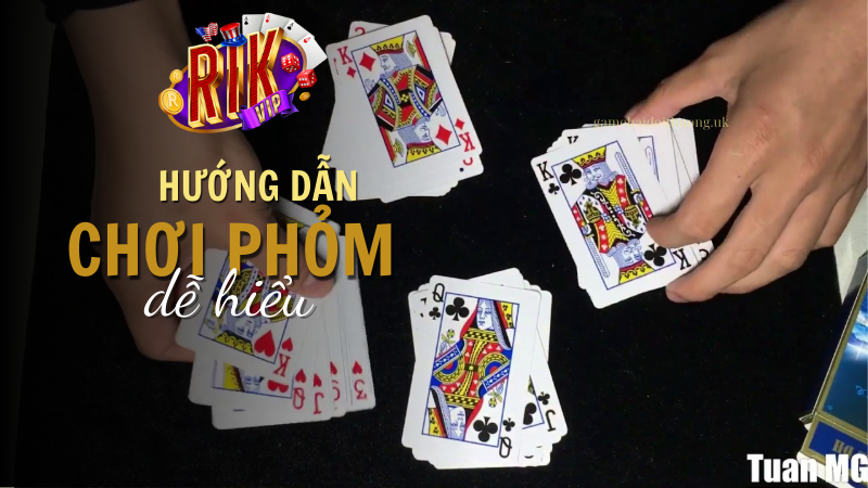 Hướng dẫn chơi game Phỏm đơn giản dễ hiểu