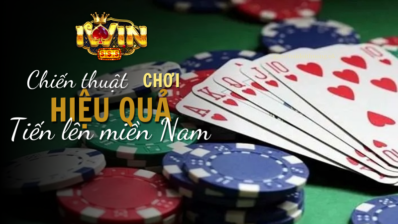 Chiến thuật chơi Tiến Lên Miền Nam Tại Iwin Club hiệu quả