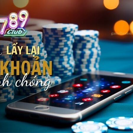 Cách Lấy Lại Tài Khoản 789Club