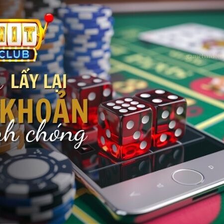 Cách Lấy Lại Tài Khoản Hitclub