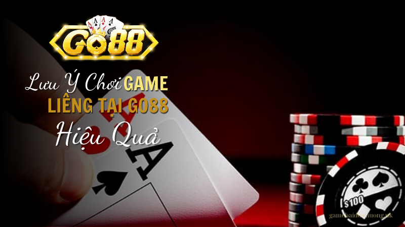 Những Lưu Ý Khi Chơi Liêng Tại Go88