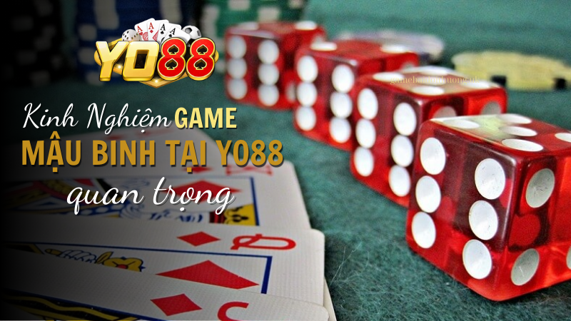 Kinh Nghiệm Chơi Mậu Binh Tại Yo88