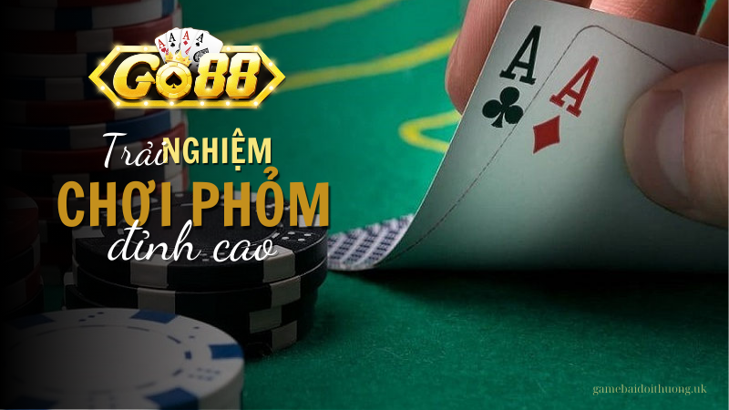 Trải nghiệm chơi Phỏm đỉnh cao cùng Go88