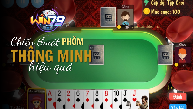 Chiến thuật chơi Game bài Phỏm tại Win79 thông minh, hiệu quả