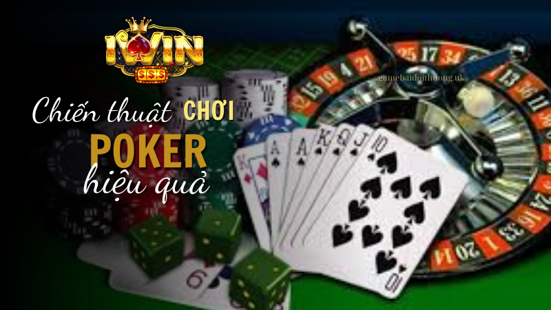 Chiến thuật chơi Poker tại Iwin Club hiệu quả