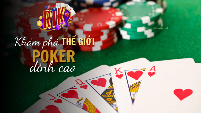 Khám phá thế giới Game bài Poker tại Rik Vip đỉnh cao