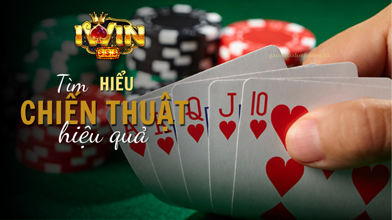 Tìm hiểu chiến thuật chơi Sâm hiệu quả