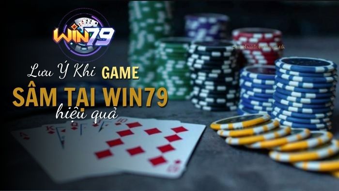 Hướng Dẫn Chi Tiết Chơi Game Bài Sâm tại Win79