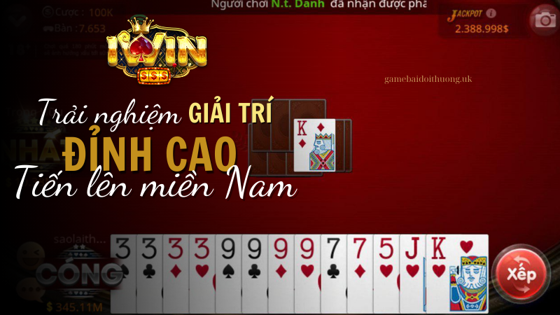 Trải nghiệm giải trí đỉnh cao khi chơi bài Tiến Lên Miền Nam tại Iwin Club 