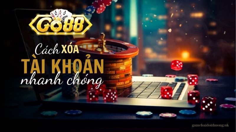 Cách xóa tài khoản Go88