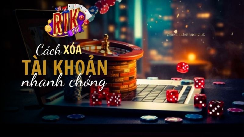 Cách xóa tài khoản RikVip